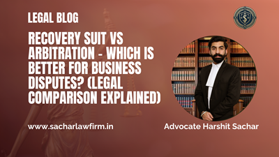 Recovery Suit vs Arbitration – Which is Better for Business Disputes? (Legal Comparison Explained)
