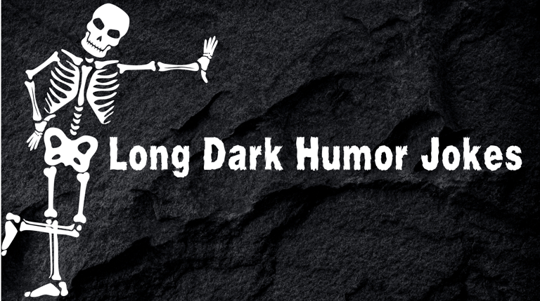 30 long dark humor jokes for adults with a twisted sense of humor