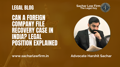 Can a Foreign Company File Recovery Case in India? Legal Position Explained