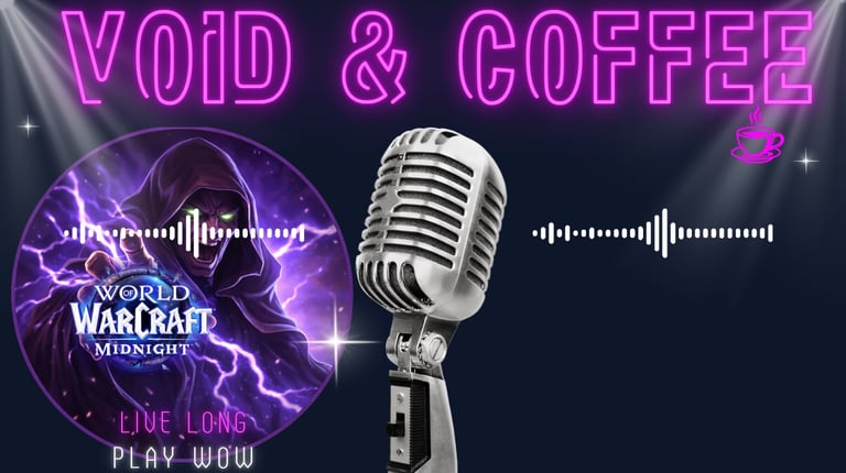 WoW Podcast, WoW Podcast, Void & Coffee, WoW midnight Podcast