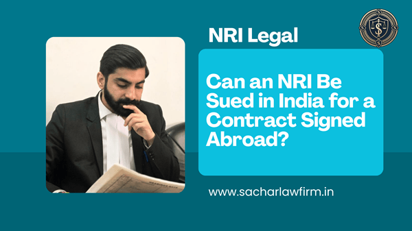 Can an NRI Be Sued in India for a Contract Signed Abroad?