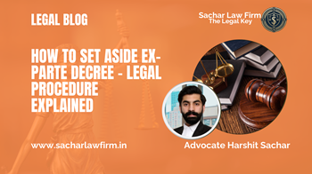 How to Set Aside Ex-Parte Decree – Legal Procedure Explained