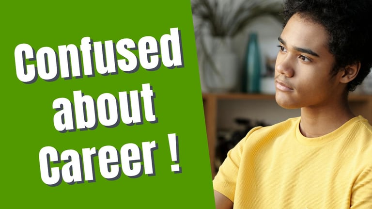 Confused about Career - Need help with career guidance?