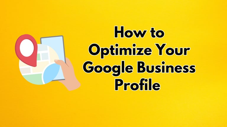 How to Optimize Your Google Business Profile for Maximum Visibility