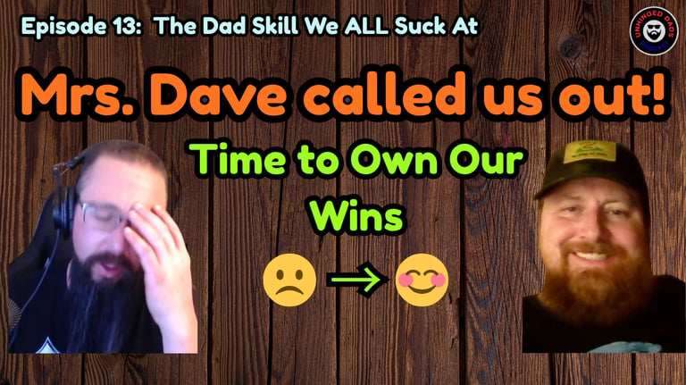 Unhinged Dads Episode 13: The Dad Skill We All Suck At - Giving ourselves credit