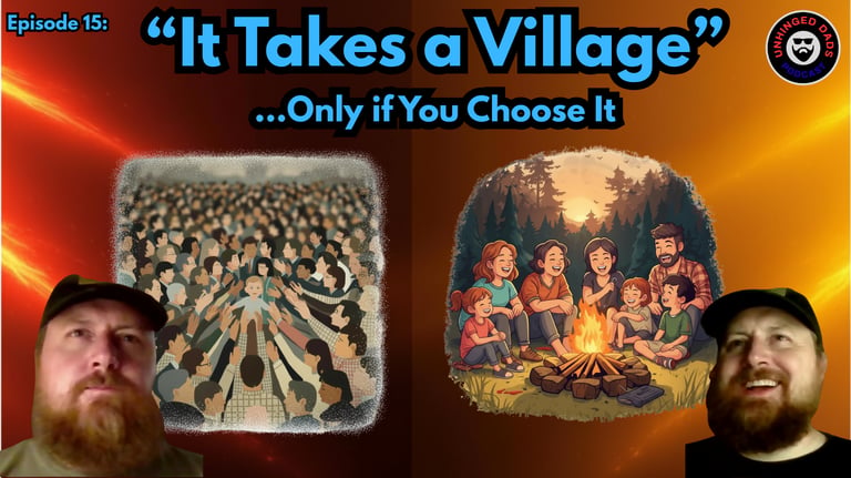 Unhinged Dads Episode 15: It Takes a Village - Building real communities