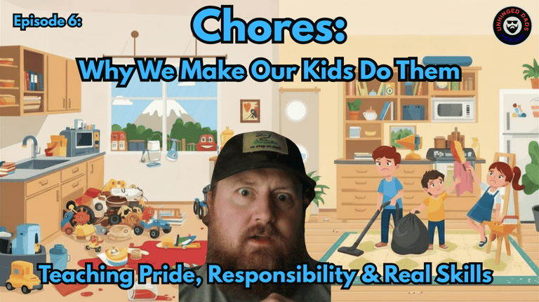 Unhinged Dads Episode 6: Chores - Teaching kids responsibility