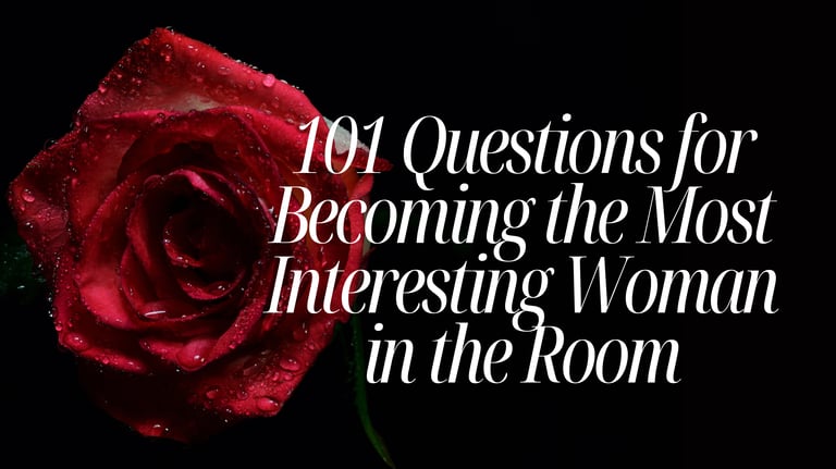 101 Questions for Becoming the Most Interesting Woman in the Room