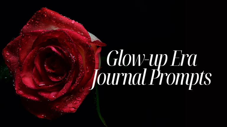 Glow-up Era Journal Prompts
