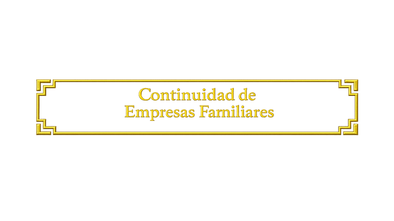 Facilitamos el traspaso generacional y la continuidad de empresas familiares y su patrimonio.