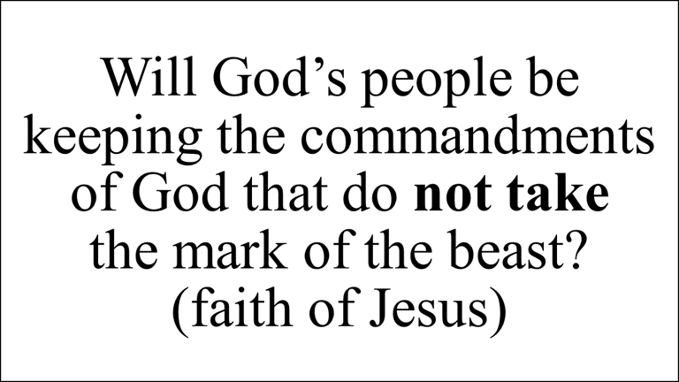 Revelation 14:12 Here is the patience of the saints: here are they that keep the commandments.