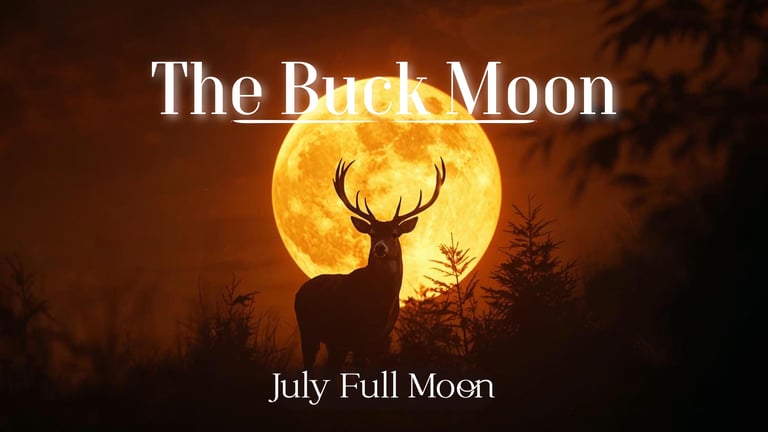 The Buck Moon (July’s Full Moon)