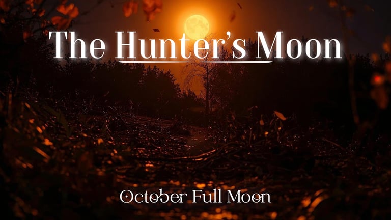 The Hunter’s Moon (October’s Full Moon)