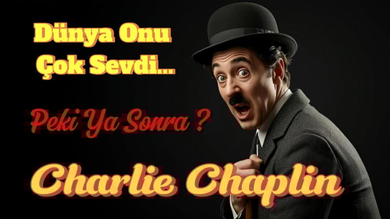 Charlie Chaplin: Yoksulluktan Efsaneye! Şarlo’nun İnanılmaz Hikayesi... Şöhret, Acı ve Efsane...