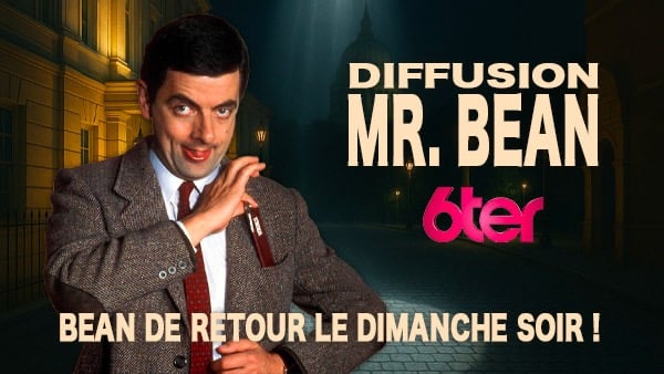 Diffusion TV Mr Bean sur 6ter !