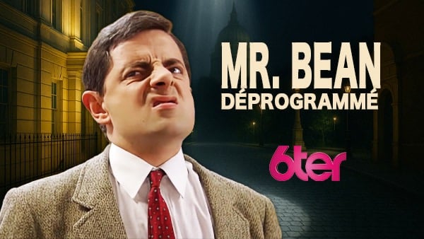 6ter déprogramme Mr Bean