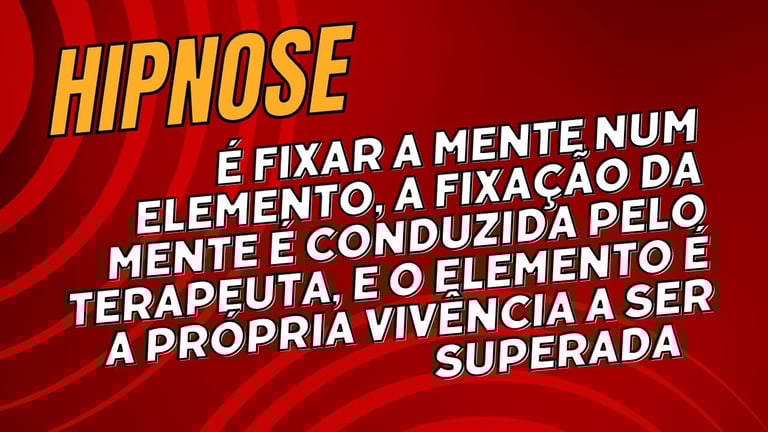 Hipnose é fixar a mente num elemento, a fixação da mente é conduzida pelo terapeuta, e o elemento é 