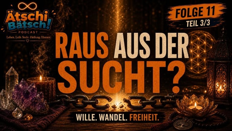 Sucht Teil 3 - Raus aus der Sucht