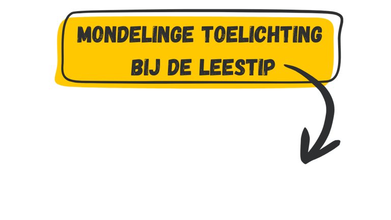 Geel vlak met tekst mondelinge toelichting bij de leestip en een pijl