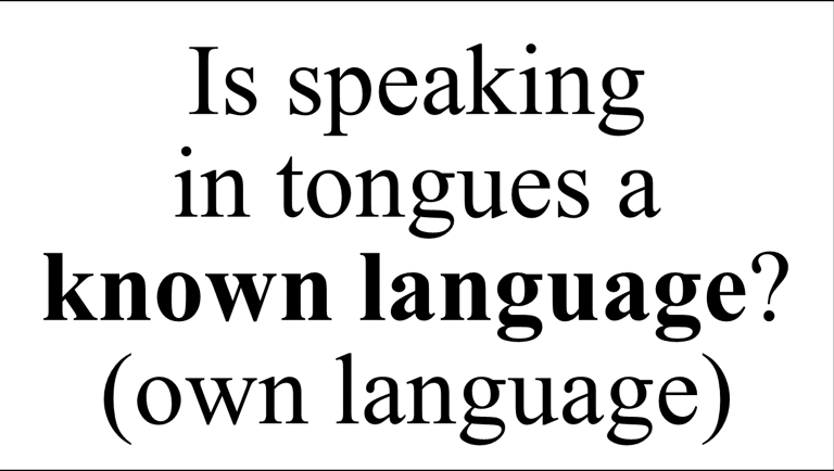 Is speaking  in tongues a  known language?  (own language)