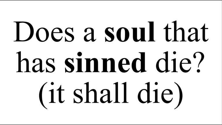 Does a soul that has sinned die? (it shall die)