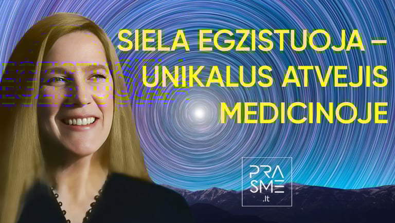 SIELOS EGZISTAVIMO RODYMAS. UNIKALUS ATVEJIS MEDICINOJE