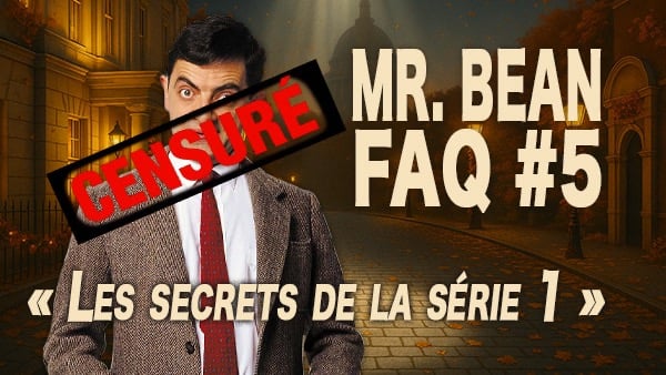 Mr Bean FAQ 5 - Les Secrets de la série