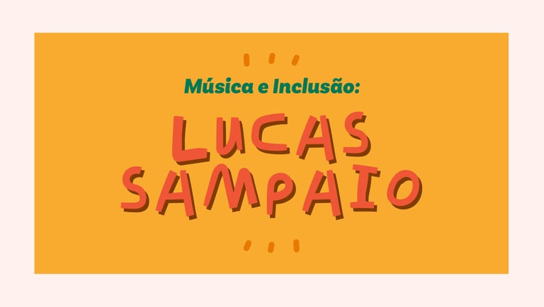 Capa da palestra principal do palestrante autista Lucas Sampaio, "Música e Inclusão".