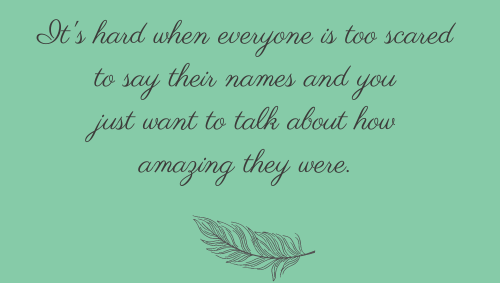 words about wanting to talk about someone who has died but everyone else is scared to say their name