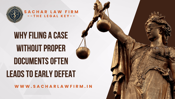 Why Filing a Case Without Proper Documents Often Leads to Early Defeat