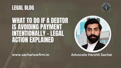 What to Do If a Debtor is Avoiding Payment Intentionally – Legal Action Explained