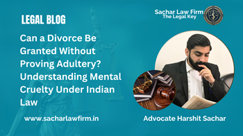 Can a Divorce Be Granted Without Proving Adultery? Understanding Mental Cruelty Under Indian Law