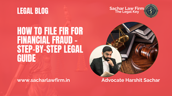 How to File FIR for Financial Fraud – Step-by-Step Legal Guide