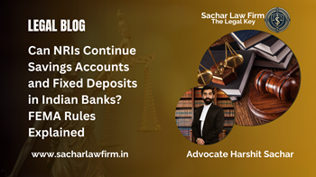 Can NRIs Continue Savings Accounts and Fixed Deposits in Indian Banks? FEMA Rules Explained