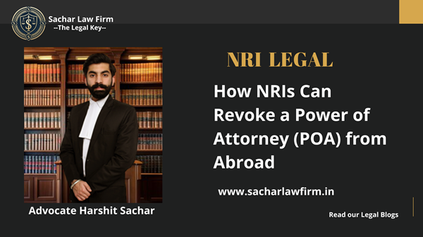 How NRIs Can Revoke a Power of Attorney (POA) from Abroad