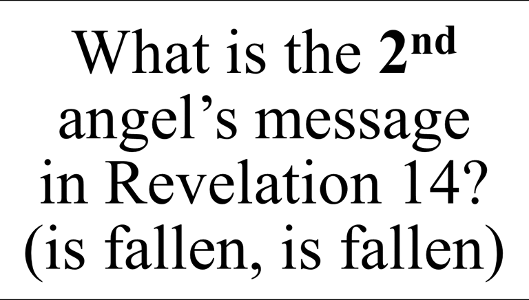 What is the 2nd angel’s message  in Revelation 14?  (is fallen, is fallen)