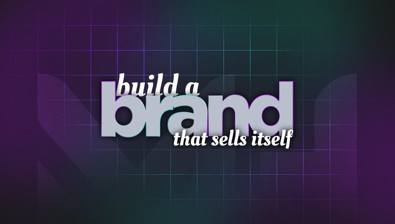 Build a Brand That SELLS Itself