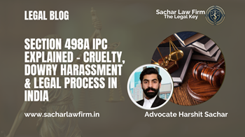 Section 498A IPC Explained – Cruelty, Dowry Harassment & Legal Process in India