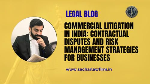 Commercial Litigation in India: Contractual Disputes and Risk Management Strategies for Businesses