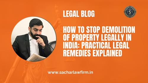 How to Stop Demolition of Property Legally in India: Practical Legal Remedies Explained