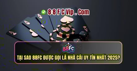 tại sao 88fc được gọi là nhà cái uy tín
