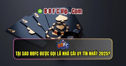 tại sao 88fc được gọi là nhà cái uy tín
