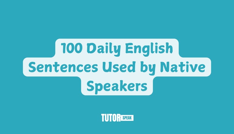 100 Daily English Sentences Used by Native Speakers