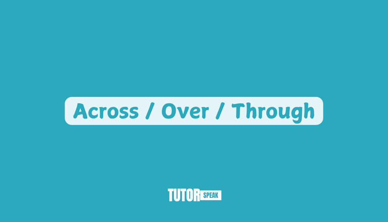 across-over-through