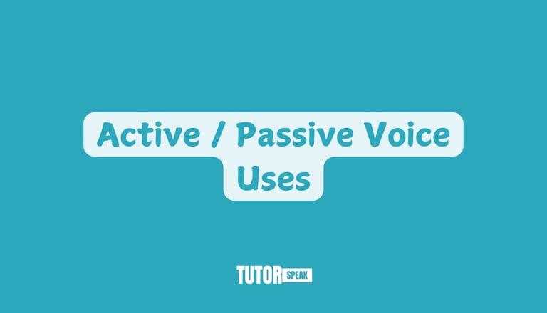 What Are Active / Passive Voice Uses?