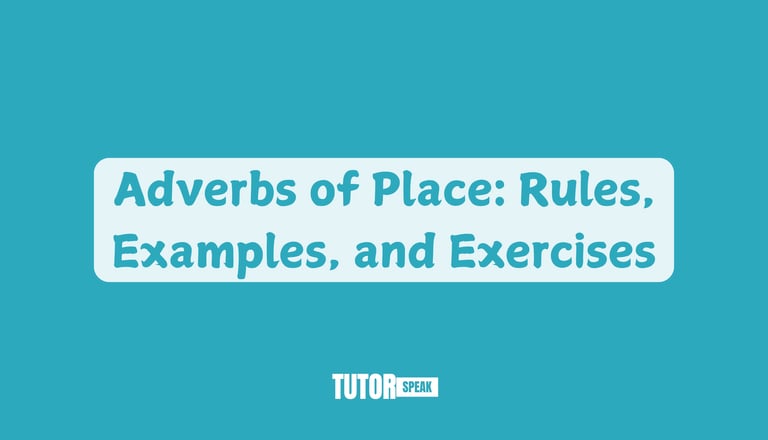 Adverbs of Place: Rules, Examples, and Exercises