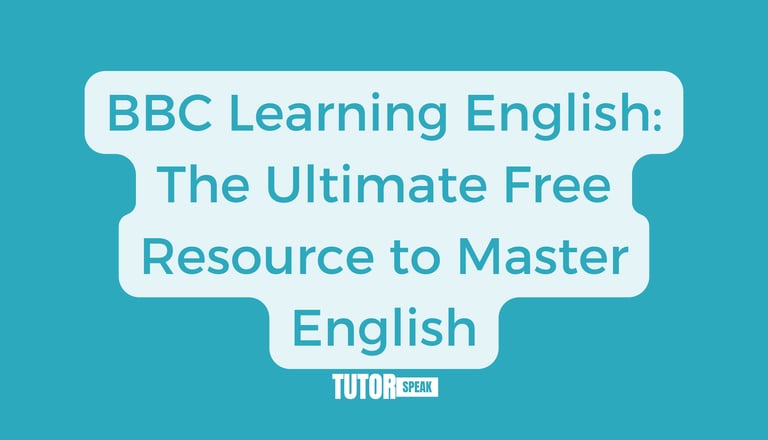 BBC Learning English: The Ultimate Free Resource to Master English
