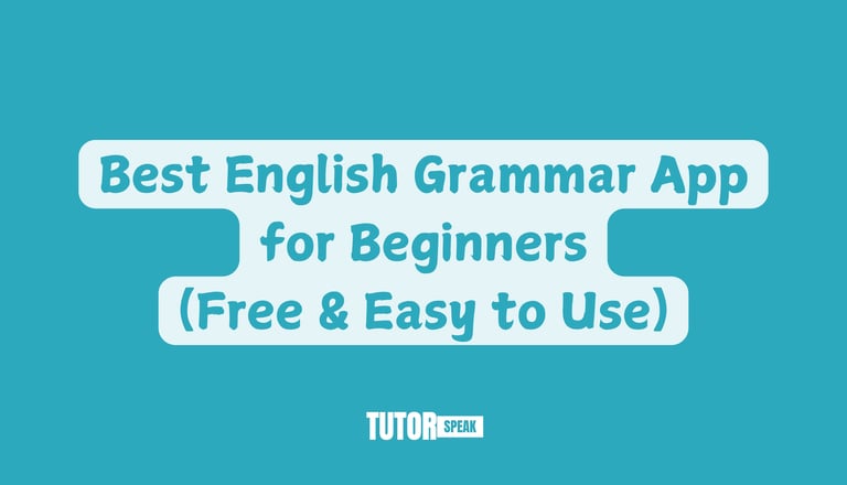 Best English Grammar App for Beginners (Free & Easy to Use)