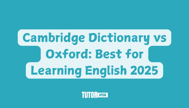 Cambridge Dictionary vs Oxford: Best for Learning English 2025