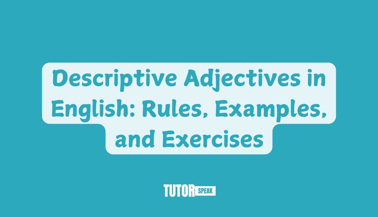 Descriptive Adjectives in English: Rules, Examples, and Exercises